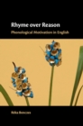 Rhyme over Reason : Phonological Motivation in English - Book