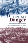Dread Danger : Cowardice and Combat in the American Civil War - Book