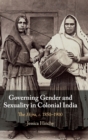 Governing Gender and Sexuality in Colonial India : The Hijra, c.1850-1900 - Book