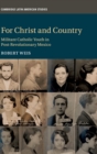 For Christ and Country : Militant Catholic Youth in Post-Revolutionary Mexico - Book