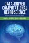 Data-Driven Computational Neuroscience : Machine Learning and Statistical Models - Book