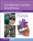 Congenital Cardiac Anesthesia : A Case-based Approach - Book