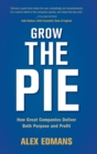 Grow the Pie : How Great Companies Deliver Both Purpose and Profit - Book