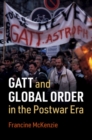 GATT and Global Order in the Postwar Era - Book