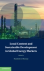 Local Content and Sustainable Development in Global Energy Markets - Book