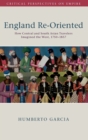 England Re-Oriented : How Central and South Asian Travelers Imagined the West, 1750-1857 - Book