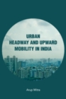 Urban Headway and Upward Mobility in India - Book