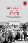 Adivasis and the State : Subalternity and Citizenship in India's Bhil Heartland - Book
