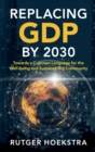 Replacing GDP by 2030 : Towards a Common Language for the Well-being and Sustainability Community - Book