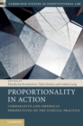 Proportionality in Action : Comparative and Empirical Perspectives on the Judicial Practice - Book