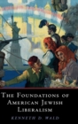 The Foundations of American Jewish Liberalism - Book