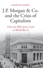 J.P. Morgan & Co. and the Crisis of Capitalism : From the Wall Street Crash to World War II - Book