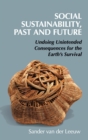 Social Sustainability, Past and Future : Undoing Unintended Consequences for the Earth's Survival - Book