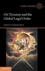 On Tyranny and the Global Legal Order - Book