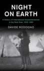Night on Earth : A History of International Humanitarianism in the Near East, 1918-1930 - Book