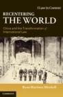 Recentering the World : China and the Transformation of International Law - Book