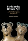 Birds in the Bronze Age : A North European Perspective - Book
