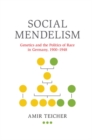 Social Mendelism : Genetics and the Politics of Race in Germany, 1900-1948 - Book