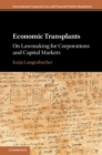 Economic Transplants : On Lawmaking for Corporations and Capital Markets - eBook