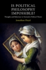 Is Political Philosophy Impossible? : Thoughts and Behaviour in Normative Political Theory - eBook