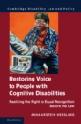 Restoring Voice to People with Cognitive Disabilities : Realizing the Right to Equal Recognition before the Law - eBook