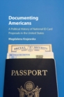 Documenting Americans : A Political History of National ID Card Proposals in the United States - eBook