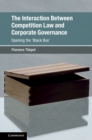 Interaction Between Competition Law and Corporate Governance : Opening the 'Black Box' - eBook