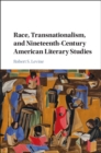 Race, Transnationalism, and Nineteenth-Century American Literary Studies - eBook
