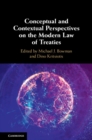 Conceptual and Contextual Perspectives on the Modern Law of Treaties - eBook