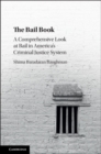 Bail Book : A Comprehensive Look at Bail in America's Criminal Justice System - eBook