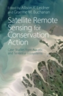 Satellite Remote Sensing for Conservation Action : Case Studies from Aquatic and Terrestrial Ecosystems - eBook