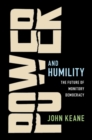 Power and Humility : The Future of Monitory Democracy - eBook