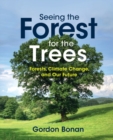 Seeing the Forest for the Trees : Forests, Climate Change, and Our Future - eBook