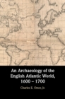 Archaeology of the English Atlantic World, 1600 - 1700 - eBook