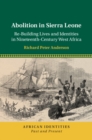 Abolition in Sierra Leone : Re-Building Lives and Identities in Nineteenth-Century West Africa - eBook