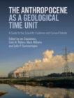 Anthropocene as a Geological Time Unit : A Guide to the Scientific Evidence and Current Debate - eBook