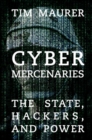 Cyber Mercenaries : The State, Hackers, and Power - eBook