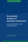Econometric Analysis of Stochastic Dominance : Concepts, Methods, Tools, and Applications - eBook