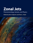 Zonal Jets : Phenomenology, Genesis, and Physics - eBook
