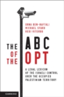 ABC of the OPT : A Legal Lexicon of the Israeli Control over the Occupied Palestinian Territory - eBook
