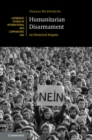 Humanitarian Disarmament : An Historical Enquiry - eBook