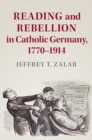 Reading and Rebellion in Catholic Germany, 1770-1914 - eBook