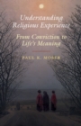Understanding Religious Experience : From Conviction to Life's Meaning - eBook