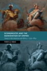 Economistes and the Reinvention of Empire : France in the Americas and Africa, c.1750-1802 - eBook
