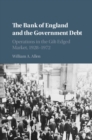 Bank of England and the Government Debt : Operations in the Gilt-Edged Market, 1928-1972 - eBook