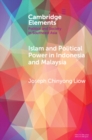 Islam and Political Power in Indonesia and Malaysia : The Role of Tarbiyah and Dakwah in the Evolution of Islamism - eBook