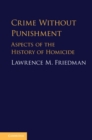 Crime Without Punishment : Aspects of the History of Homicide - eBook