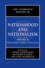 Cambridge History of Nationhood and Nationalism: Volume 2, Nationalism's Fields of Interaction - eBook