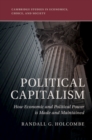 Political Capitalism : How Economic and Political Power Is Made and Maintained - eBook