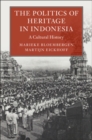 Politics of Heritage in Indonesia : A Cultural History - eBook